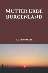 Title: Mutter Erde Burgenland, Author: Rainer Bardel