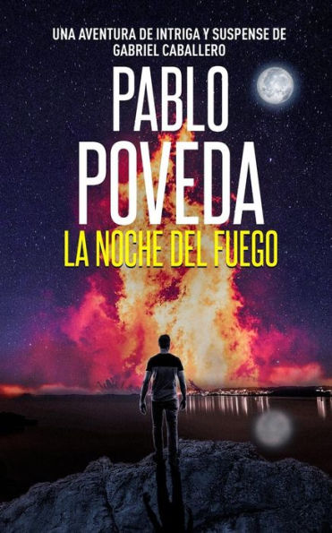 La Noche del Fuego: Una aventura de intriga y suspense de Gabriel Caballero