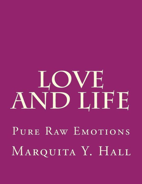 Love and Life: Pure Raw Emotions