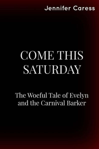 Come This Saturday: The Woeful Tale of Evelyn and the Carnival Barker