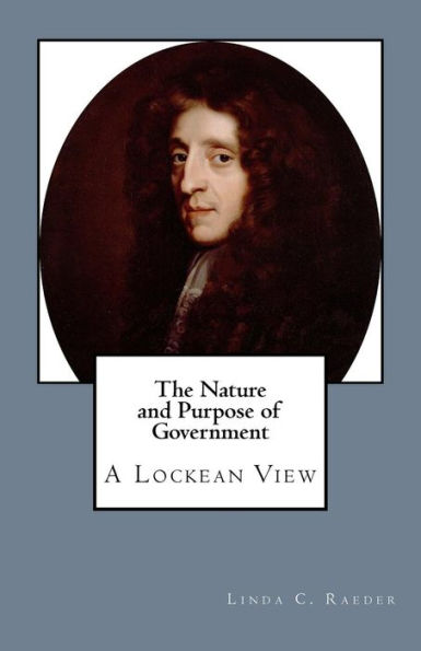 The Nature and Purpose of Government: A Lockean View