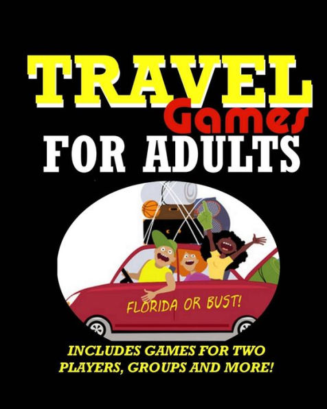 Travel Games for Adults: Coloring, Games, Puzzles and Trivia: Featuring Over 60 Activities including Group Games, Games for Two, Scavenger Hunts, Mazes, Sudoku, Crossword, Word Search, Word Scramble and more