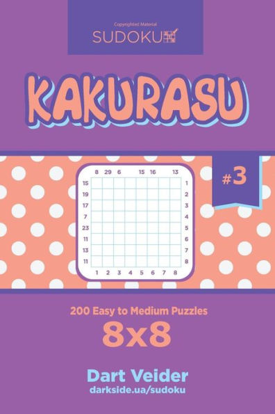 Sudoku Kakurasu - 200 Easy to Medium Puzzles 8x8 (Volume 3)