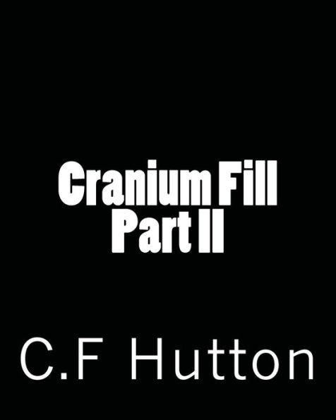 Cranium Fill Part II