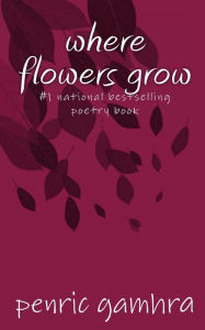 Title: where flowers grow, Author: Penric Gamhra