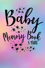 Title: Baby Memory Book 5 Years: First 5 Years Of Memories Blank Date No Month, Author: Thea Newton
