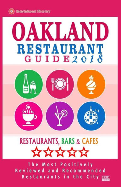 Oakland Restaurant Guide 2018: Best Rated Restaurants in Oakland, California - 500 Restaurants, Bars and Cafï¿½s recommended for Visitors, 2018