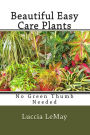 Beautiful Easy Care Plants: No Green Thumb Needed