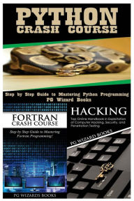 Title: Python Crash Course + Fortran Crash Course + Hacking, Author: PG Wizard Books