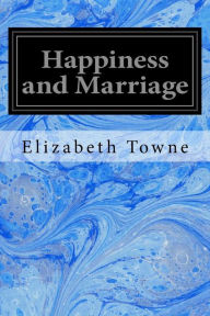 Title: Happiness and Marriage, Author: Elizabeth Towne