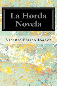 Title: La Horda Novela, Author: Vicente Blasco Ibáñez