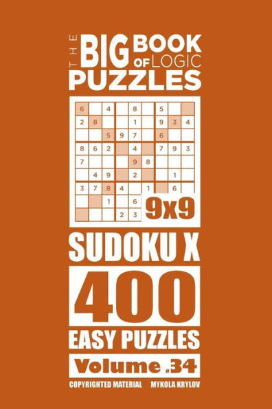 The Big Book of Logic Puzzles - SudokuX 400 Easy (Volume 34)