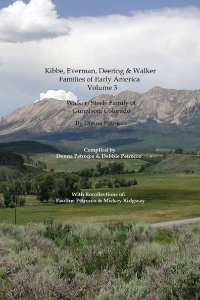 Kibbe, Everman, Deering & Walker Families of Early America: Walker/Steele Family of Gunnison, Colorado