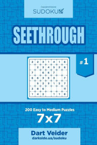 Title: Sudoku Seethrough - 200 Easy to Medium Puzzles 7x7 (Volume 1), Author: Dart Veider