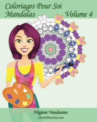 Title: Coloriages Pour Soi - Mandalas - Volume 4: 25 Mandalas anti-stress à colorier, Author: Livrespoursoi Com