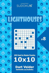 Title: Sudoku Lighthouses - 200 Hard to Master Puzzles 10x10 (Volume 8), Author: Dart Veider