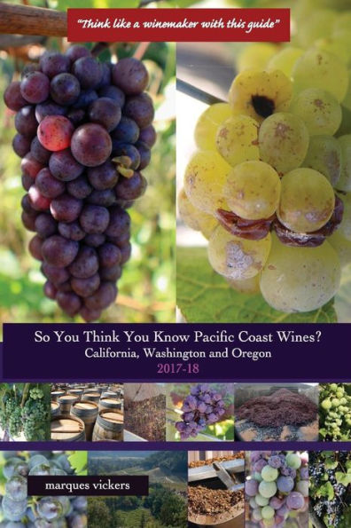 So You Think You Know Pacific Coast Wines? (2017-18): Demystifying the Economics of California, Washington and Oregon Wines