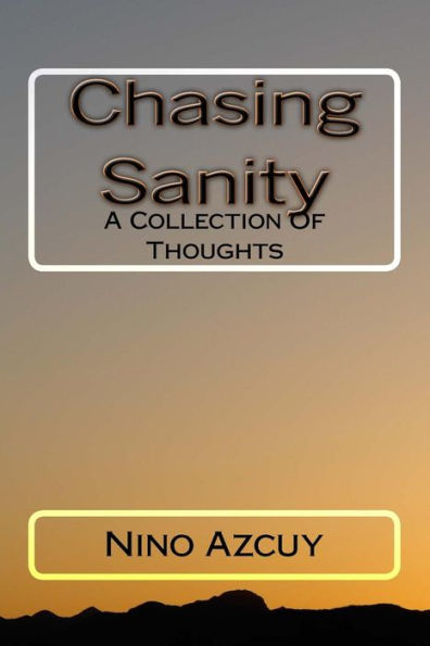 Chasing Sanity: A Collection Of Thoughts