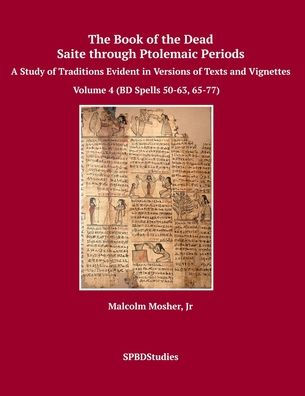 The Book of the Dead, Saite through Ptolemaic Periods: A Study of Traditions Evident in Versions of Texts and Vignettes