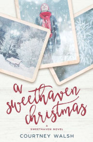 Title: A Sweethaven Christmas, Author: Courtney Walsh