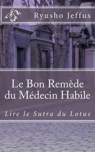 Le Bon Remède du Médecin Habile: Lire le Sutra du Lotus