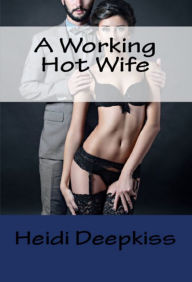 Title: A Working Hot Wife, Author: Heidi Deepkiss