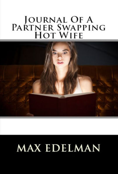 Journal Of A Partner Swapping Hot Wife
