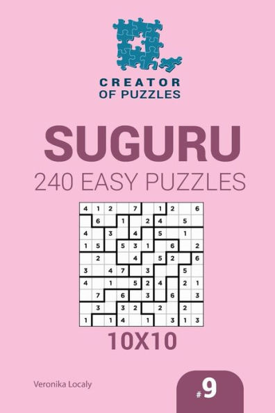 Creator of puzzles - Suguru 240 Easy Puzzles 10x10 (Volume 9)