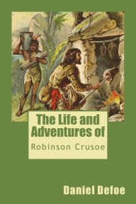 Title: The Life and Adventures of Robinson Crusoe, Author: Daniel Defoe