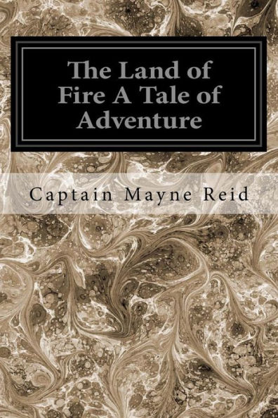 The Land of Fire A Tale of Adventure