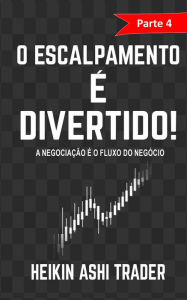 Title: O Escalpamento e Divertido! 4: Parte 4: A Negociaï¿½ï¿½o ï¿½ um Negï¿½cio de Fluxos, Author: Heikin Ashi Trader