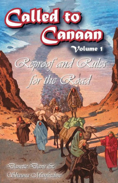Called to Canaan Volume 1: Reproof and Rules for the Road