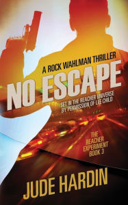 Title: No Escape: The Jack Reacher Experiment Book 3, Author: Jude Hardin