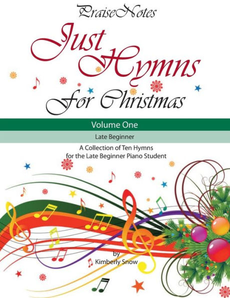 Just Hymns for Christmas (Volume 1): A Collection of Ten Easy Hymns for the Early/Late Beginner Piano Student