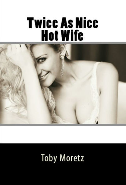 Twice As Nice Hot Wife