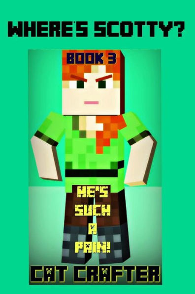 Where's Scotty? Book 3 - He's Such A Pain!
