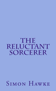 Title: The Reluctant Sorcerer, Author: Simon Hawke