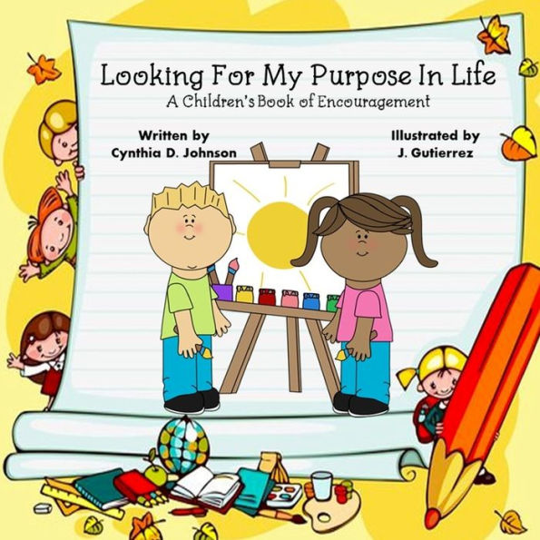 Looking For My Purpose In Life: A Children's Book of Encouragement