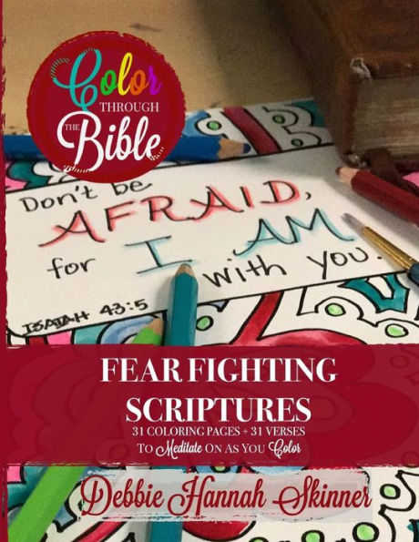 Fear Fighting Scriptures: 31 Coloring Pages + 31 Verses To Meditate On As You Color