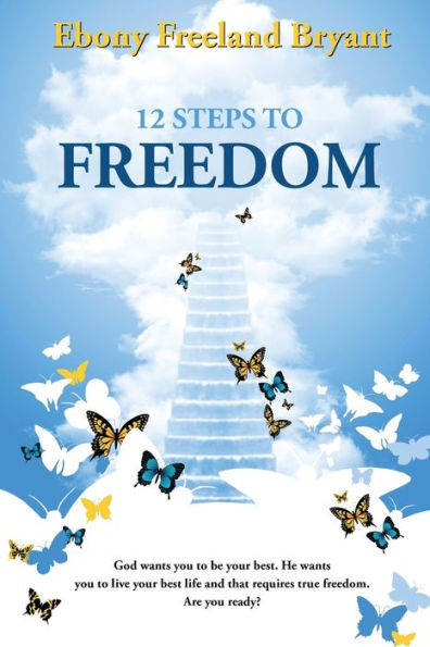 12 Steps to Freedom: Getting & Staying Free