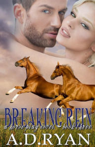 Title: Breaking Rein, Author: A. D. Ryan