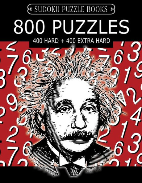 Sudoku Puzzle Book, 800 Puzzles, 400 HARD and 400 EXTRA HARD: Improve Your Game With This Two Level Book