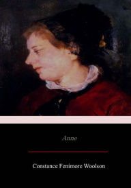 Title: Anne, Author: Constance Fenimore Woolson