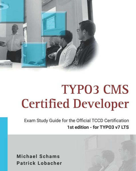 TYPO3 CMS Certified Developer: The ideal study guide for the official certification