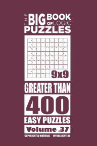 Title: The Big Book of Logic Puzzles - Greater Than 400 Easy (Volume 37), Author: Mykola Krylov