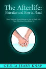 The Afterlife: Hereafter and Here at Hand: Three tried and tested methods to stay in touch with those who have gone before us