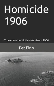 Title: Homicide 1906, Author: Pat Finn