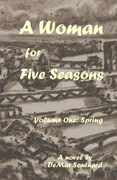 A Woman for Five Seasons: Volume One: Spring
