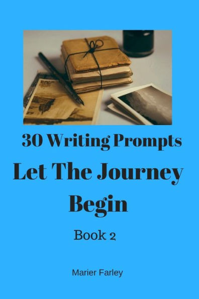 30 Prompts 30 Stories Let The Journey Begin: Book 2