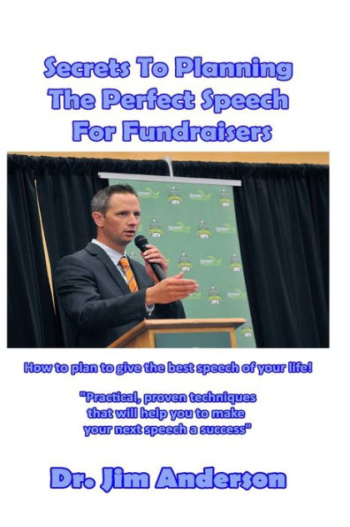 Secrets To Planning The Perfect Speech For Fundraisers: How Plan Give Best Of Your Life!